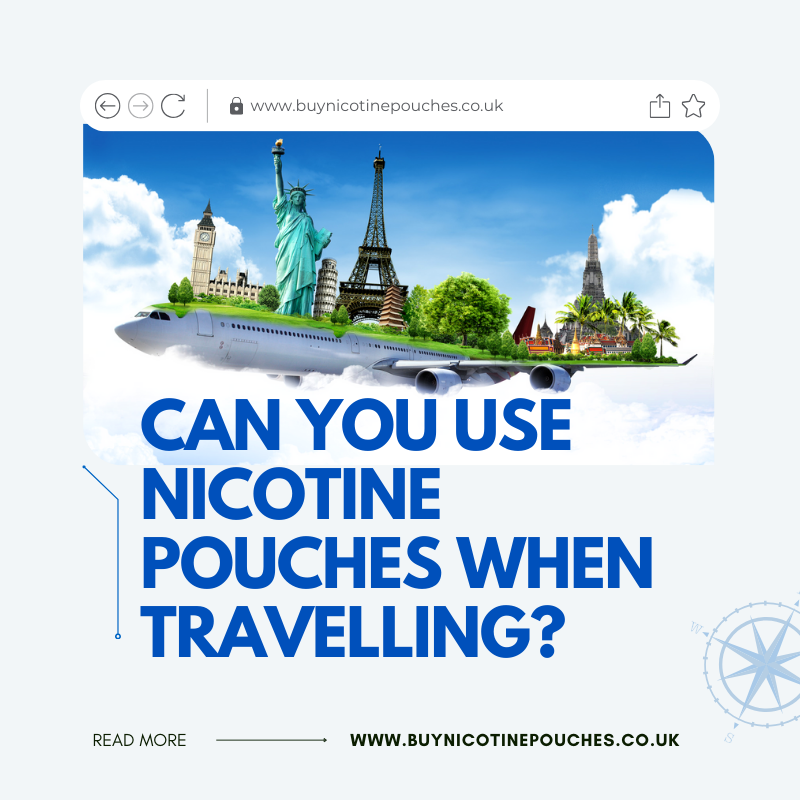 Can You Use Nicotine Pouches When Travelling? - buy nicotine pouches