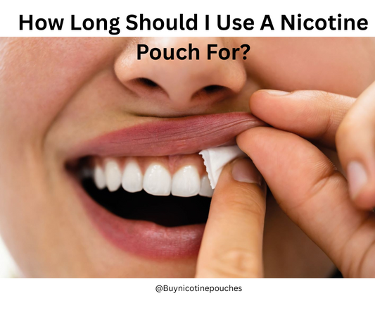 How Long Should I Use A Nicotine Pouch For?