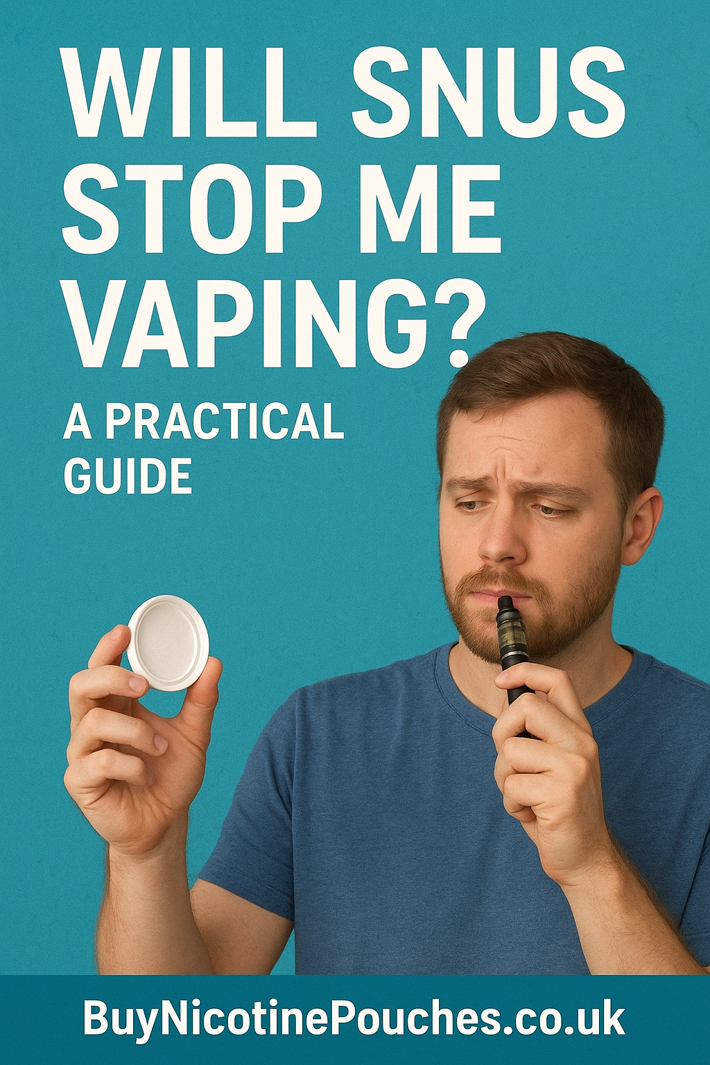 Will Snus Stop Me Vaping? | A Practical Guide by BuyNicotinePouches.co.uk