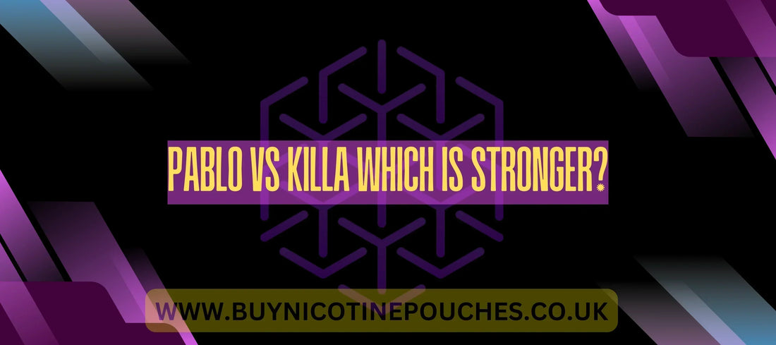 Pablo Snus vs Killa Snus: Which Nicotine Pouch Is Stronger?