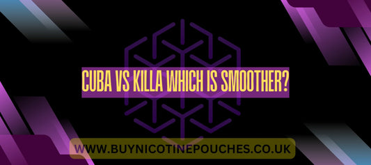 Cuba vs Killa which is smoother?