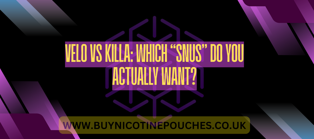 VELO vs Killa: which “snus” do you actually want?