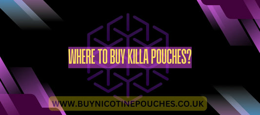 Where to Buy Killa snus Pouches in the UK