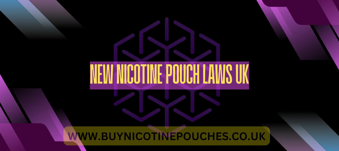 New Nicotine Pouch Laws in the UK
