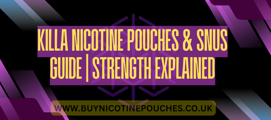 Killa Nicotine Pouches & Snus Guide | Strength Explained